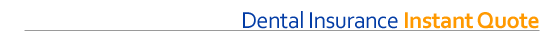 Dental Insurance - Instant Quote