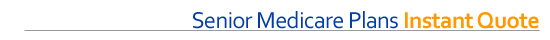Senior Medicare Plans - Instant Quote